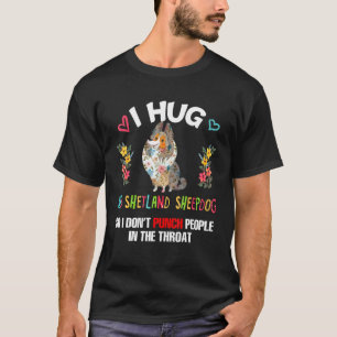 Ich umarmte meinen Shetland Sheepdog, also scherze T-Shirt