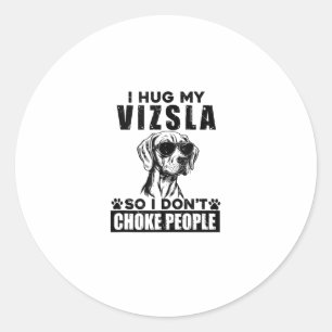 Ich umarmte meinen Vizsla, sodass ich nicht Leute Runder Aufkleber