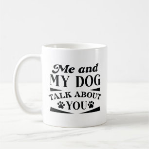 Ich und mein Hund reden über dich Kaffeetasse