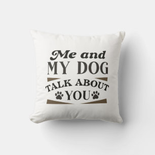 Ich und mein Hund reden über dich Kissen