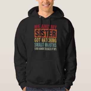 Ich und meine Schwester Got, sich mit klugen Mäule Hoodie