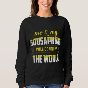 Ich und meine Sousaphone werden den Tuba erobern Sweatshirt