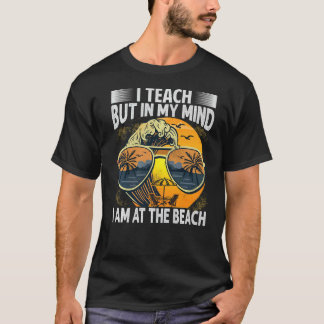 Ich unterrichte, aber in meinem Kopf bin ich am St T-Shirt