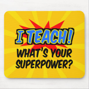 Ich unterrichte deinen Supermacht-Superhelden-Lehr Mousepad