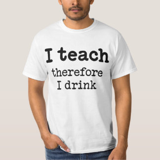 Ich unterrichte - deshalb trinke ich T-Shirt
