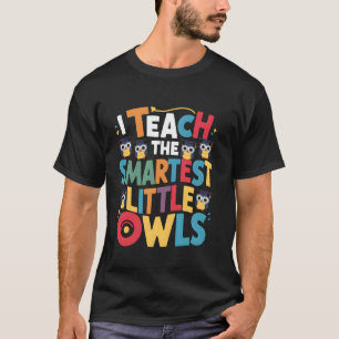 Ich unterrichte die schlausten kleinen Owls Lehrer T-Shirt