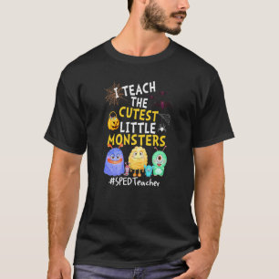 Ich unterrichte die süßesten kleinen Monster SPED- T-Shirt