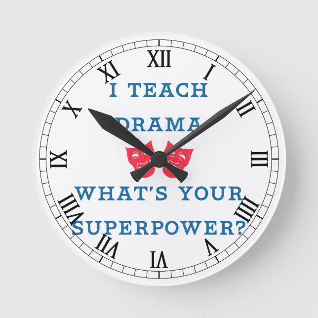 Ich unterrichte Drama, was Ihre Supermacht ist? Runde Wanduhr (Vorderseite)