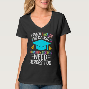Ich unterrichte Englisch, weil Chemielehrer ihn br T-Shirt