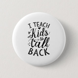 Ich unterrichte Kinder, um zurückzureden Button