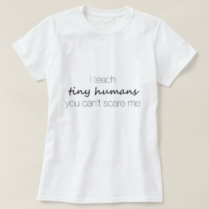 Ich unterrichte kleine Menschen, Sie kann mich T-Shirt