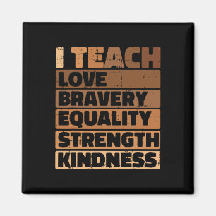Ich unterrichte Liebe Mut Gleichheit Black History Magnet