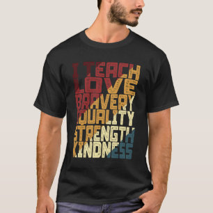 Ich unterrichte Liebe, wie Güte der Gleichheit ist T-Shirt