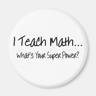 Ich unterrichte Mathe, was Ihr SuperPower ist Magnet