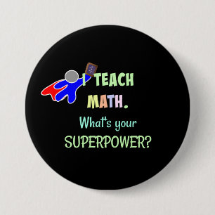 Ich unterrichte Mathe. Was ist dein Super-Power? Button