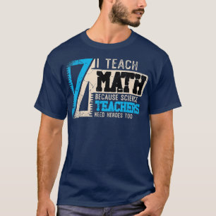 Ich unterrichte Mathematik, weil Wissenschaftslehr T-Shirt
