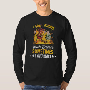 Ich unterrichte nicht immer das Experiment des Leh T-Shirt