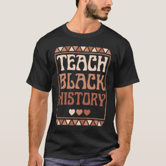 Ich unterrichte Schwarze Geschichte Monat Melanin T-Shirt