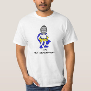 Ich unterrichte, was bin Ihre Supermacht? T-Shirt