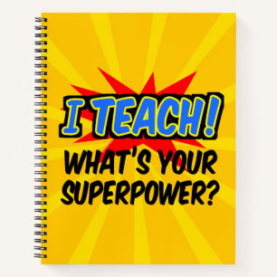 Ich unterrichte, was dein Supermacht-Superheld-Leh Notizbuch