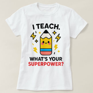 Ich unterrichte. Was ist deine Superkraft? Lustige T-Shirt