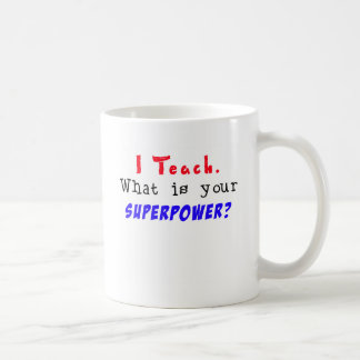 Ich unterrichte. Was ist Ihre SUPERMACHT? Kaffeetasse