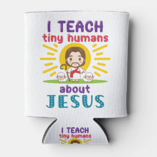 Ich unterrichte winzige Menschen über die Jesus S Dosenkühler