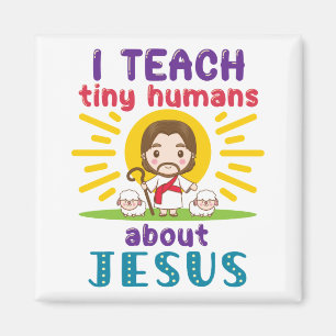 Ich unterrichte winzige Menschen über die Jesus S Magnet