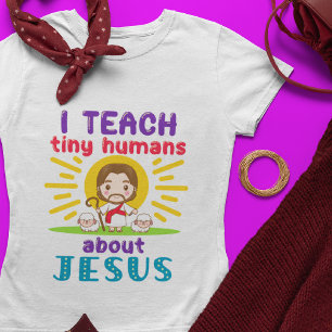 Ich unterrichte winzige Menschen über die Jesus S T-Shirt