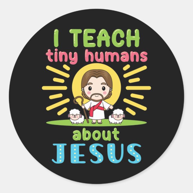 Ich unterrichte winzige Menschen über Jesus Christ Runder Aufkleber (Vorderseite)