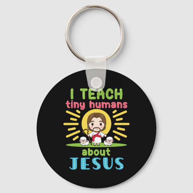 Ich unterrichte winzige Menschen über Jesus Christ Schlüsselanhänger (Vorderseite)