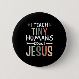 Ich unterrichte winzige Menschen über Jesus Teache Button