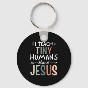 Ich unterrichte winzige Menschen über Jesus Teache Schlüsselanhänger