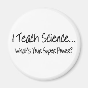 Ich unterrichte Wissenschaft, was Ihr SuperPower Magnet