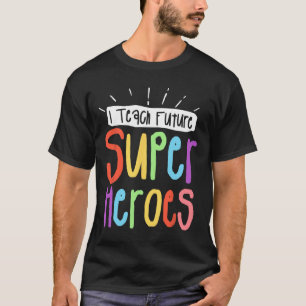 Ich unterrichte zukünftige Superhelden Lehrer unte T-Shirt