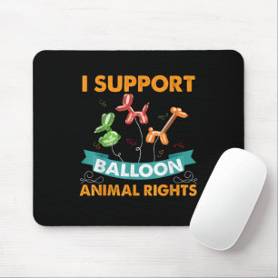 Ich unterstütze Balloon Animal Rights Funny Birthd Mousepad