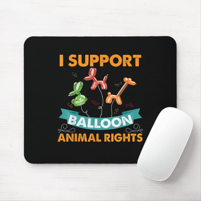 Ich unterstütze Balloon Animal Rights Funny Birthd Mousepad (Mit Mouse)