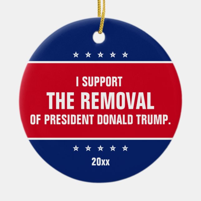 Ich unterstütze die Absetzung von Präsident Donald Keramik Ornament (Vorne)