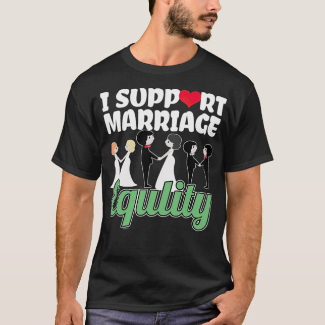 Ich unterstütze die Ehe LGBT Lesbisch Gay Bisexual T-Shirt (Vorderseite)