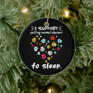 Ich unterstütze die Einstellung von Tiermissbrauch Keramik Ornament