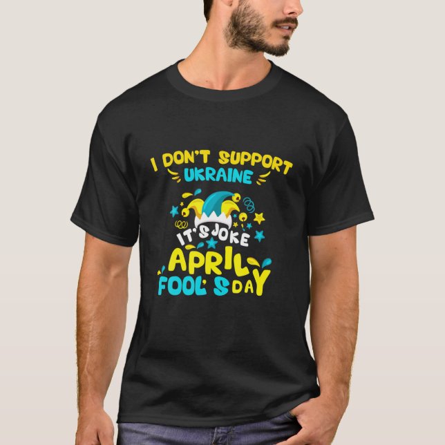 Ich unterstütze die Ukraine nicht - es ist Witz -  T-Shirt (Vorderseite)