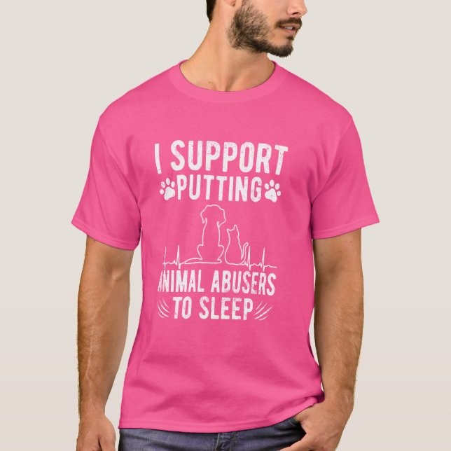 Ich unterstütze es, Tierquäler zum Schlafen zu bri T-Shirt (Vorderseite)