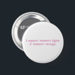 Ich unterstütze Frauenrechte und Unrecht Funny Fem Button<br><div class="desc">Ich unterstütze Frauenrechte und Unrecht Funny Feminist</div>