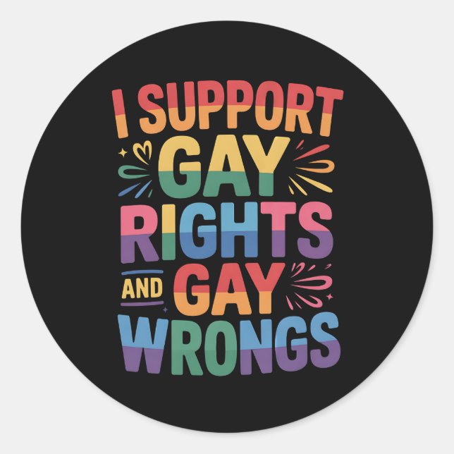 Ich unterstütze Gay Rights and Gay Wrongs LGBTQ Runder Aufkleber (Vorderseite)