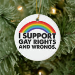 Ich unterstütze homosexuelle Rechte und Homosexuel Keramik Ornament<br><div class="desc">lgbtq, pride, lgbtq, que, Gay Pride, bisexual, Regenbogen, trans, transgender, lesbisch</div>