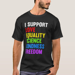 Ich unterstütze Liebe Equality Science Human Right T-Shirt
