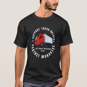 Ich unterstütze Lkw-Fahrer gegen Aufträge Freiheit T-Shirt