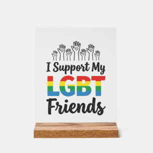 Ich unterstütze meine LGBT-Freunde Regenbogen-Stol Acrylschild