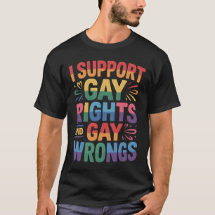 Ich unterstütze schwule Rechte und schwule Fehler  T-Shirt