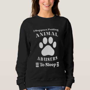 Ich unterstütze, Tiermissbraucher zum Schlafen zu Sweatshirt